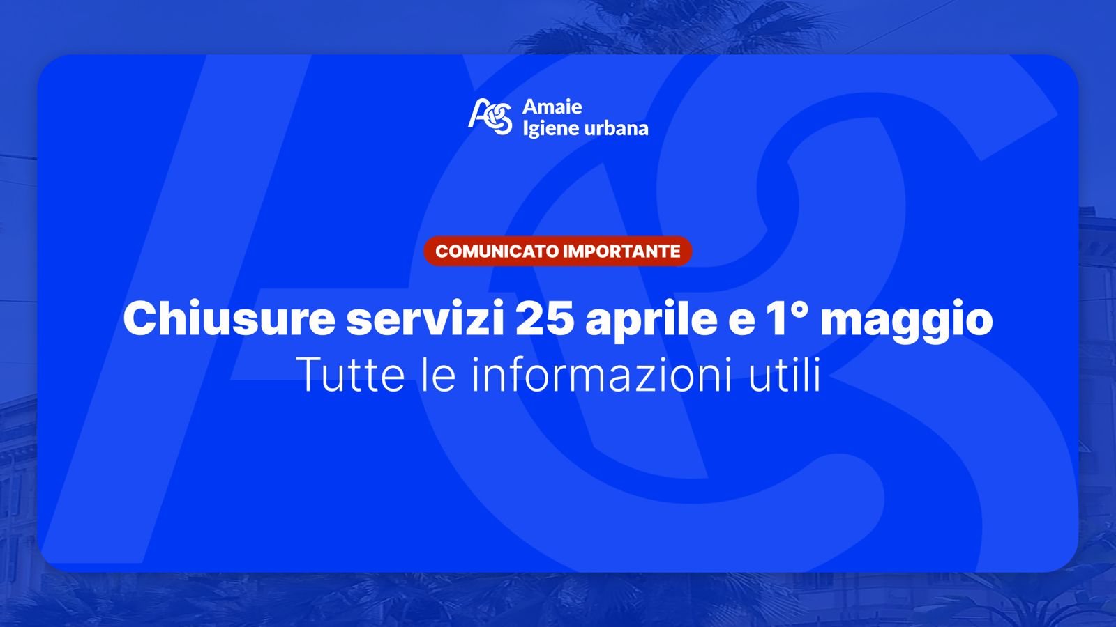 Chiusure servizi AMAIE per il 25 aprile e 1° maggio: tutte le informazioni utili